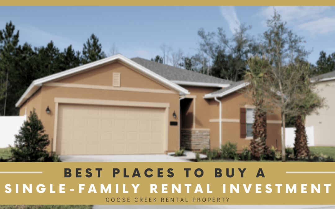 Best Places to Buy a Single-Family Rental Investment in Goose Creek