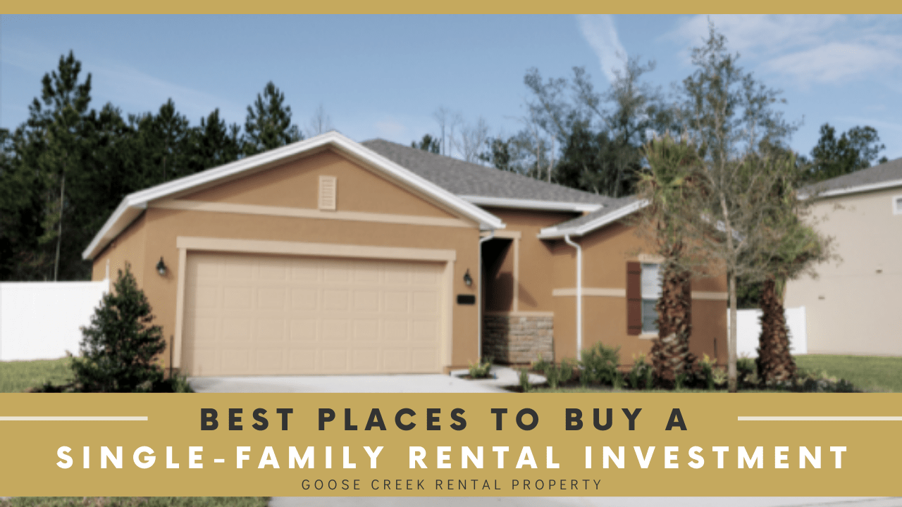 Best Places to Buy a Single-Family Rental Investment in Goose Creek