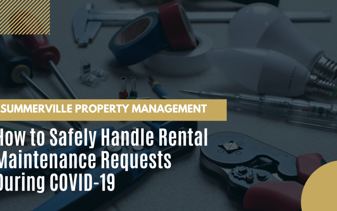 How to Safely Handle Summerville Rental Maintenance Requests During COVID-19