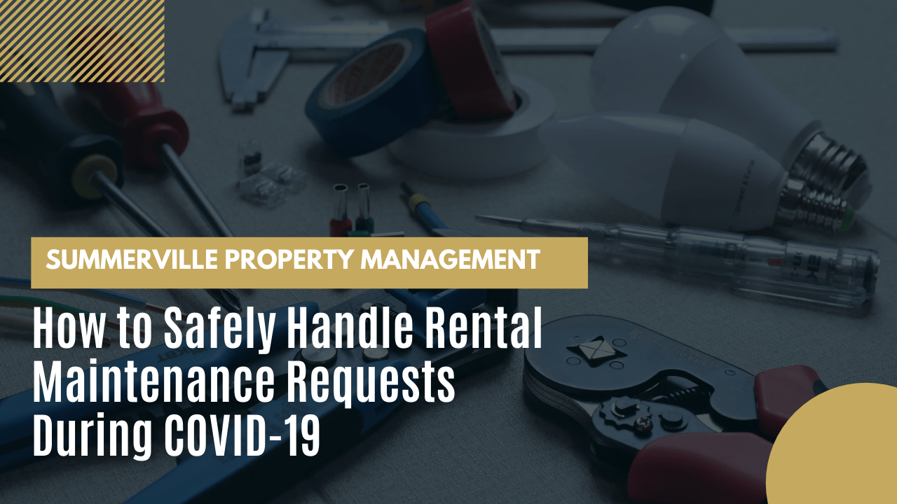 How to Safely Handle Summerville Rental Maintenance Requests During COVID-19